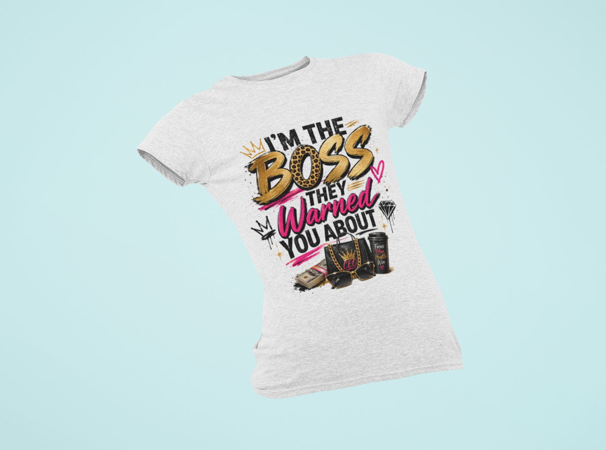 I’m the Boss They Warned You About T-Shirt