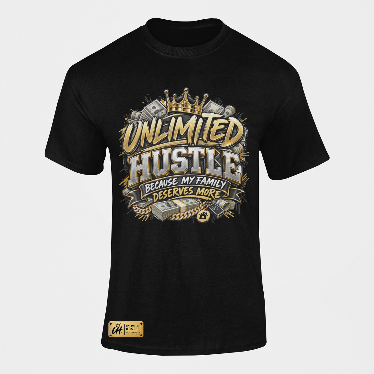 Unlimited Hustle — Because My Family Deserves More T-Shirt