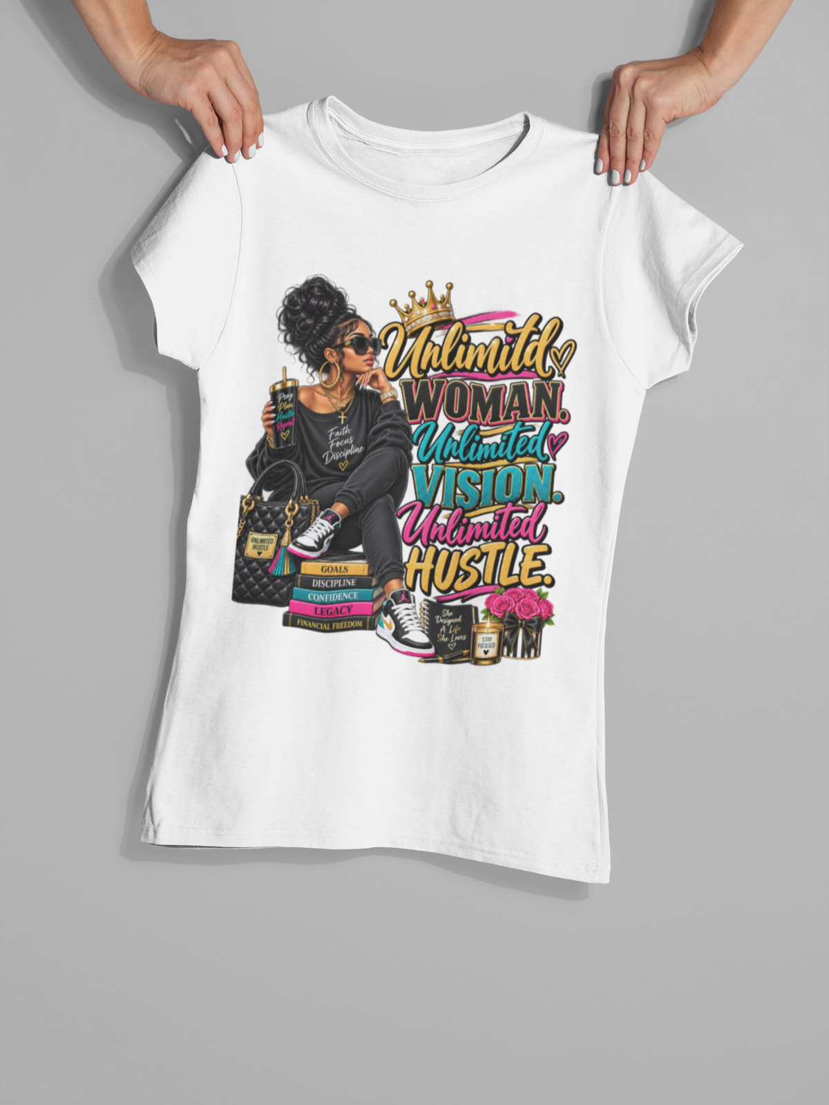 Unlimited Woman. Unlimited Vision. Unlimited Hustle. T-Shirt
