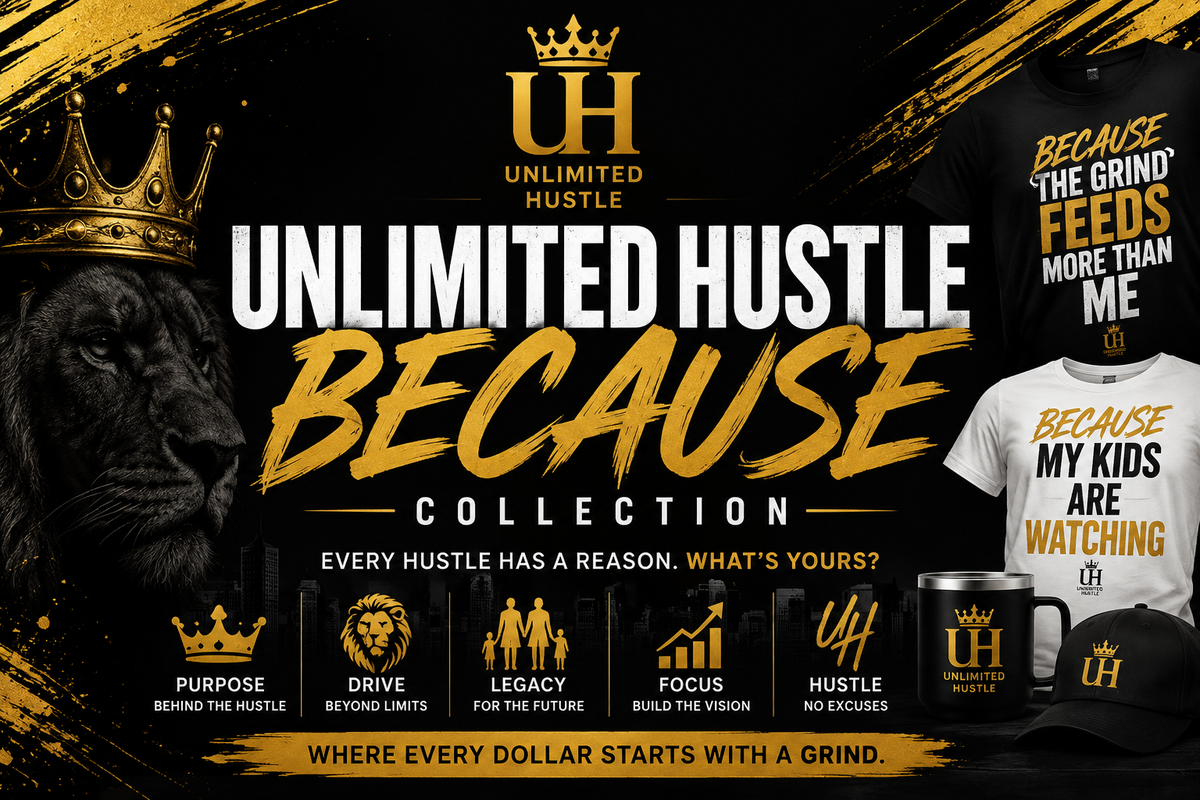 Unlimited Hustle- Because collections