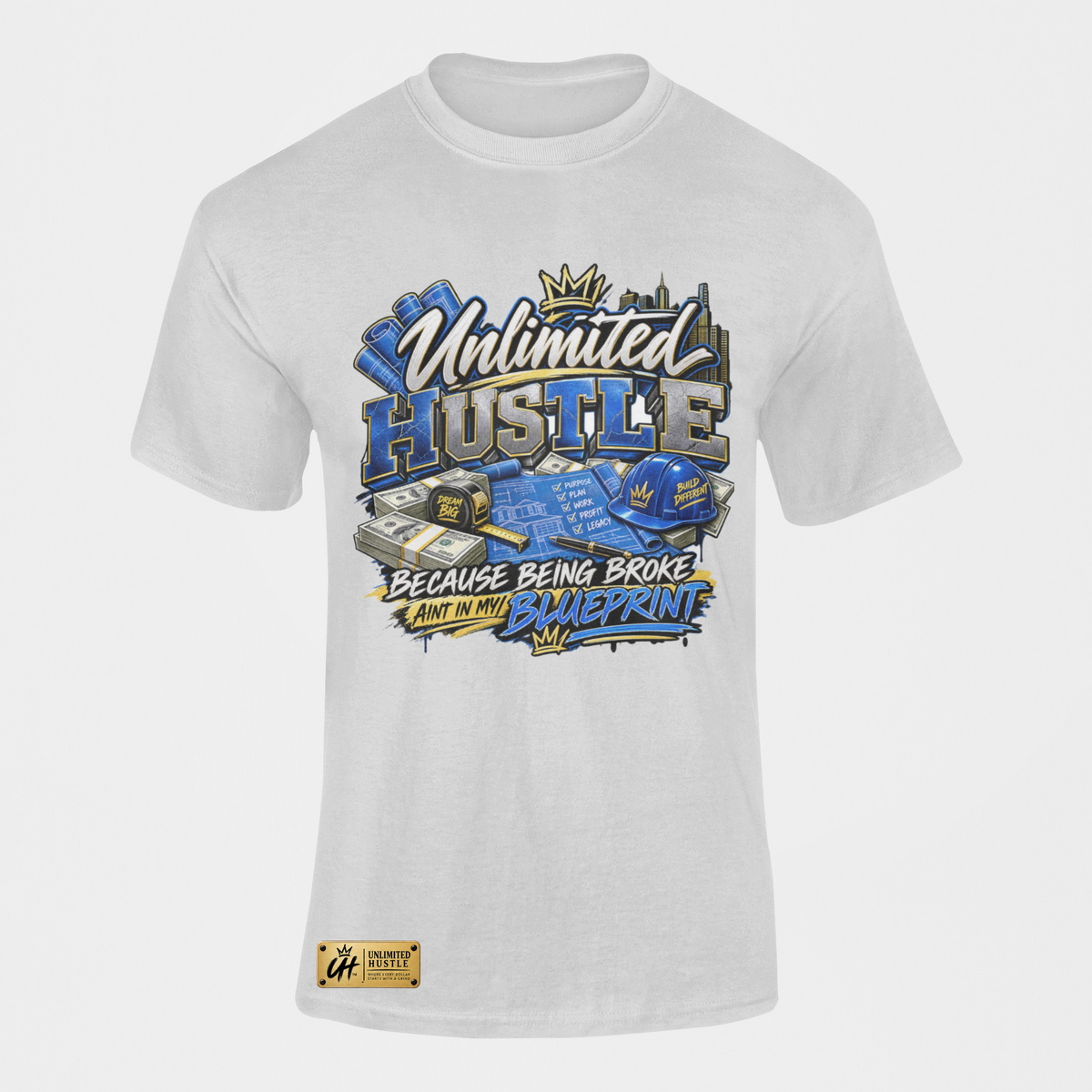 Unlimited Hustle — Because Being Broke Ain’t in My Blueprint T-Shirt