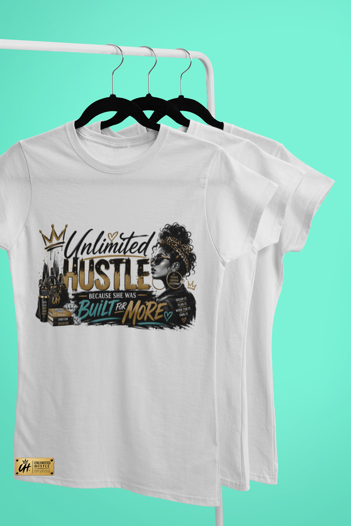 Unlimited Hustle — Because She Was Built for More T-Shirt