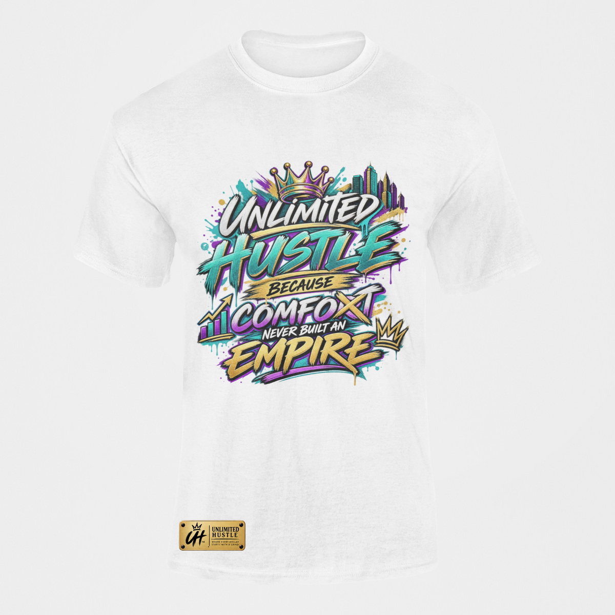 Unlimited Hustle — Because Comfort Never Built an Empire T-Shirt