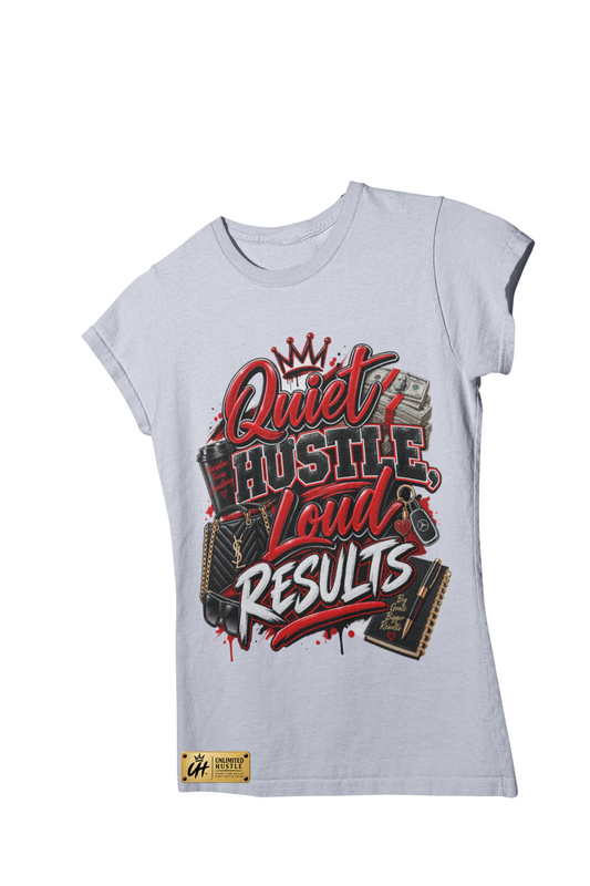 Quiet Hustle, Loud Results T-Shirt