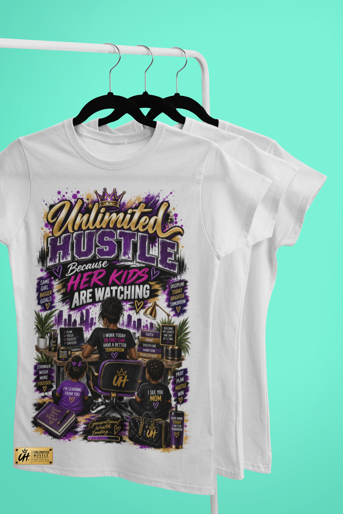 Unlimited Hustle — Because Her Kids Are Watching T-Shirt