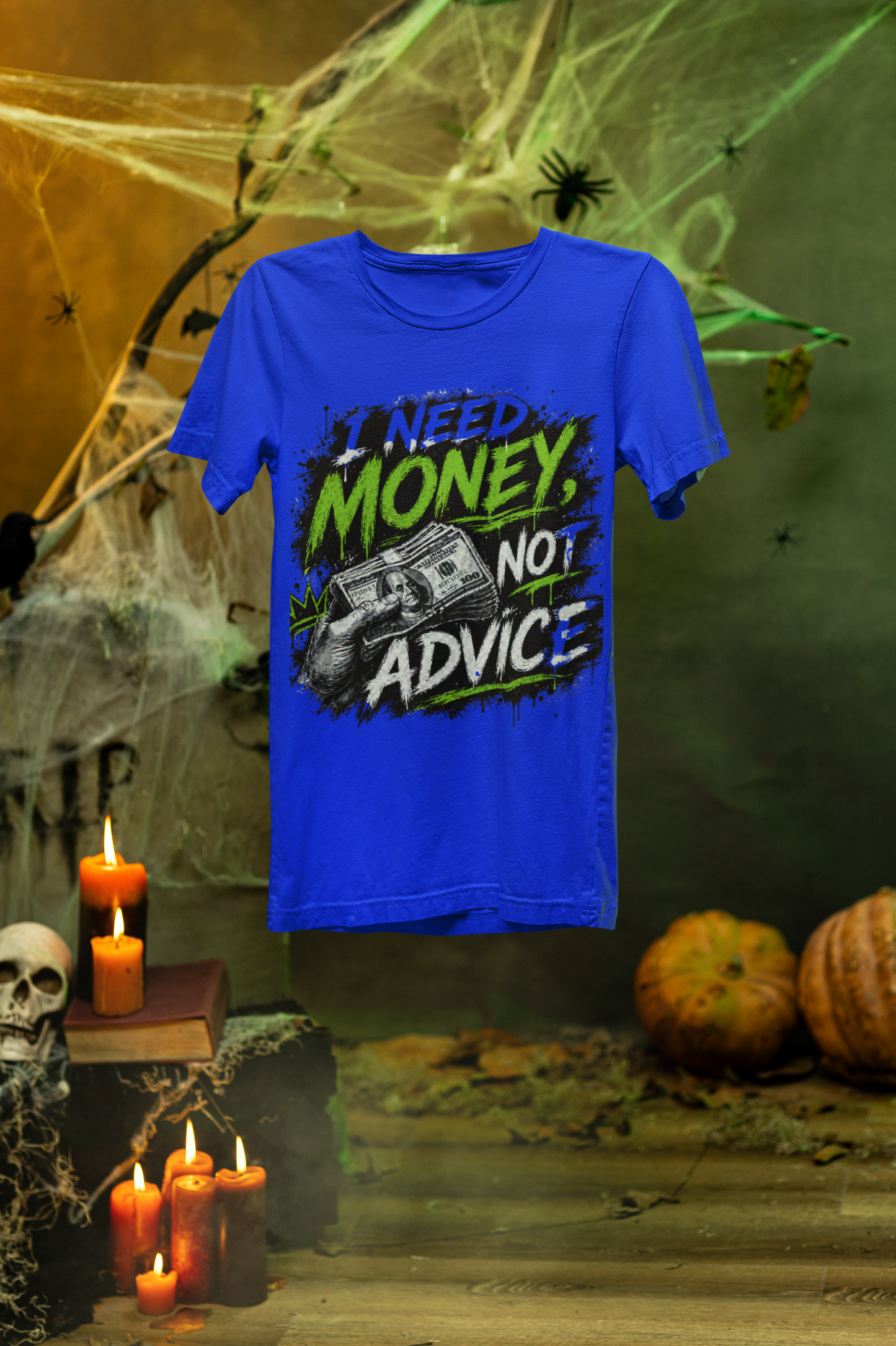 I Need Money, Not Advice Tee