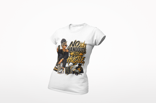 “No Handouts. Just Hustle.” Women’s Tee