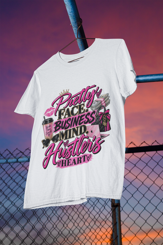 Pretty Face. Business Mind. Hustler’s Heart. T-Shirt