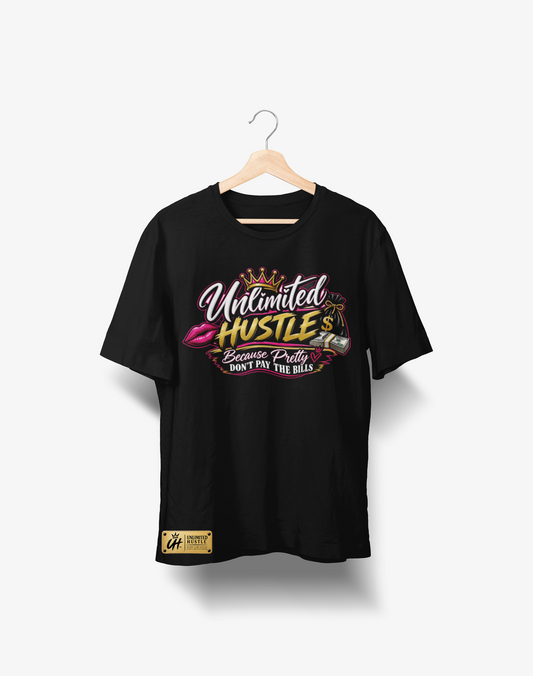 Unlimited Hustle — Because Pretty Don’t Pay the Bills T-Shirt