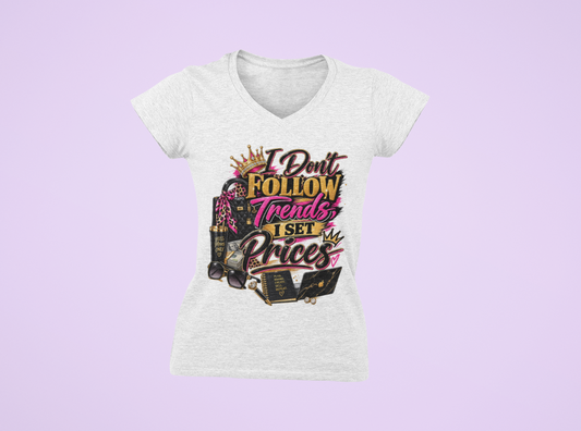 I Don’t Follow Trends, I Set Prices T-Shirt